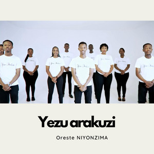 Oreste NIYONZIMA - Yezu Arakuzi