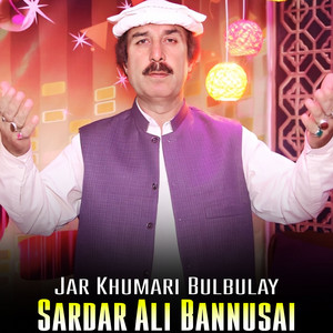 Sardar Ali Bannusai - Jar Khumari Bulbulay