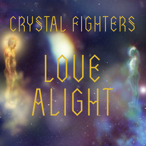 Love Alight by Crystal Fighters