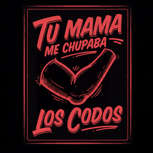 Tu Mamá Me Chupaba Los Codos by Don N. Aurelio