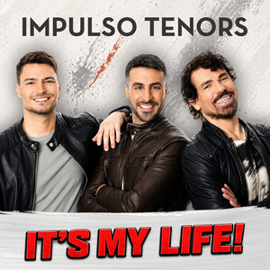 It's My Life by Impulso Tenors