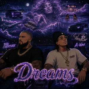 Dreams by Big Creature, A-Wax