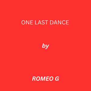 ONE LAST DANCE by ROMOE G