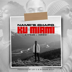 Ku Miami by Name's ChaPo, Hyphen, Inkosi