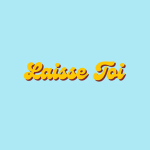 Laisse Toi by Apolline