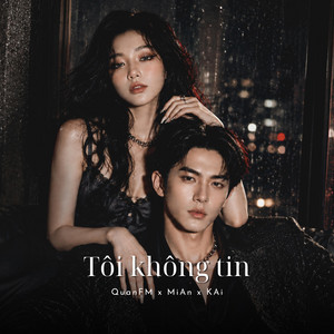 Tôi không tin by QuanFM, MiAn, KAi