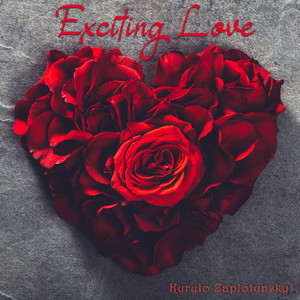 Kyrylo Zaplotynskyi — Exciting Love