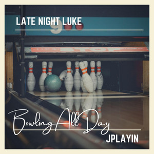 Late Night Luke - Bowling All Day (feat. Jplayin)