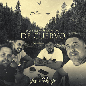 Josue Rarujo - No Seremos Comida de Cuervo