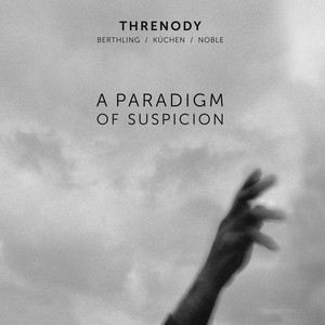 A Paradigm of Suspicion — Threnody