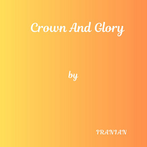 Crown And Glory by Iranian