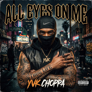All Eyes on Me by YVK CHOPPA