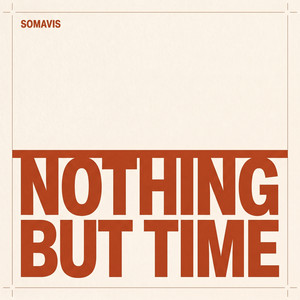 Nothing But Time by SOMAVIS