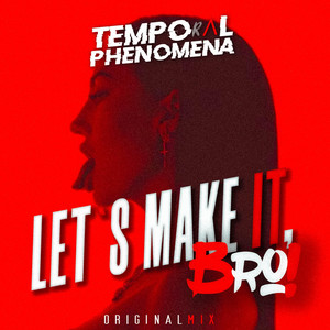 Let`s Make It Bro!