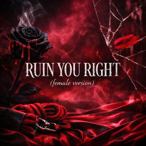 Ruin You Right (Female POV) by Fatal Obsession