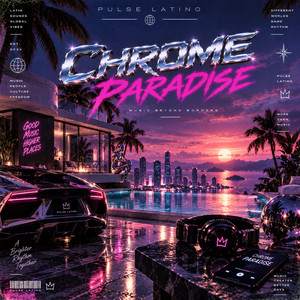 Chrome Paradise by Pulse Latino