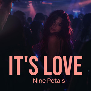 It's Love by Nine Petals