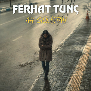 Ah Gülistan by Ferhat Tunç