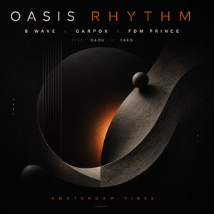 OASIS RHYTHM - AMSTERDAM VIBES by B WAVE, Garpox, FDM Prince, Daou, Yaro