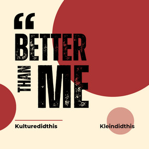 Better Than Me by Kleindidthis, Kulturedidthis