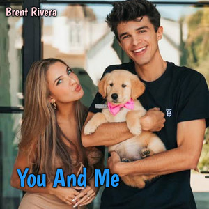 You And Me by Brent Rivera