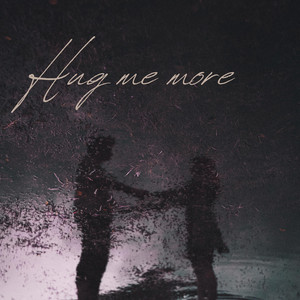 HUG ME MORE We are so young and free by MIREYA