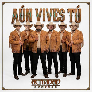 Aún Vives tu by Actividad Norteña