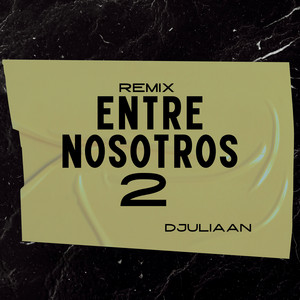 Entre Nosotros 2 - Remix