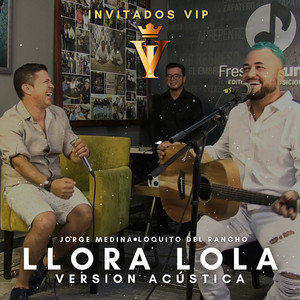 Llora Lola (Invitados VIP) [Versión Acústica]