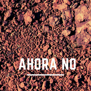 Ahora No by Calamar Negro