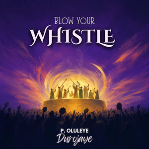 Blow Your Whistle by P. Oluleye Durojaye