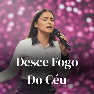 Desce Fogo Do Céu by Elyah Adonai