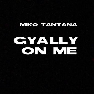 Gyally On Me