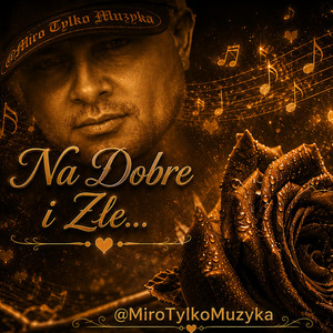 Miro Na Dobre i Złe by MiroTylkoMuzyka