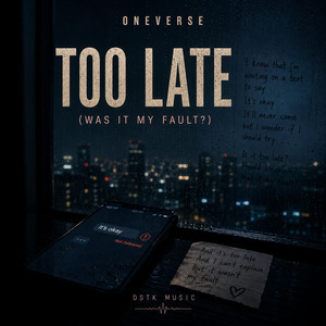 Too Late (Was It My Fault?) by Oneverse