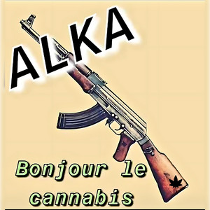 Alka - Bonjour le cannabis