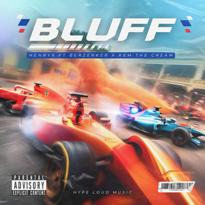 Hype Loud Music - BLUFF (feat. Henrix PGC, KEM THE CREAM & Berzerker)