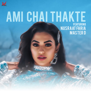Ami Chai Thakte by Nusraat Faria, Subir Master D Dev