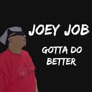 Gotta Do Better - Studio Mix by Joey Job