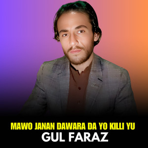 Gul Faraz - Mawo Janan Dawara Da Yo Killi Yu
