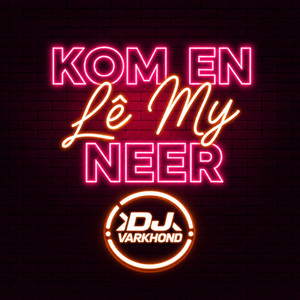 Kom En Lê My Neer by DJ Varkhond