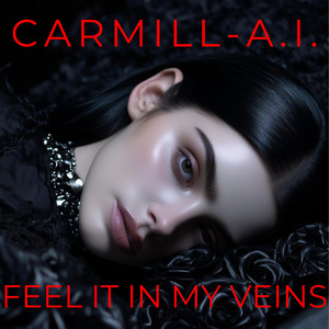 I Feel It in My Veins by CARMILL-A.I.
