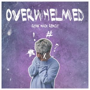 Overwhelmed (Ryan Mack Remix) by Ryan Mack Album Cover