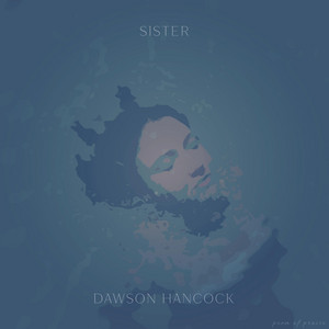 Sister by Dawson Hancock