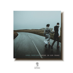 Drunk on Our Tears by Angel Ruediger