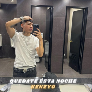 QUEDATE ESTA NOCHE by KENZYO