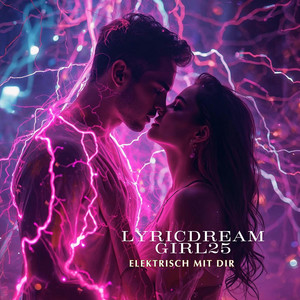 Elektrisch mit dir by LyricDreamGirl25