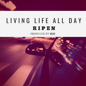 Living Life All Day by Ripen