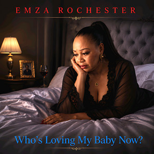 Who's Loving My Baby Now? by Emza Rochester