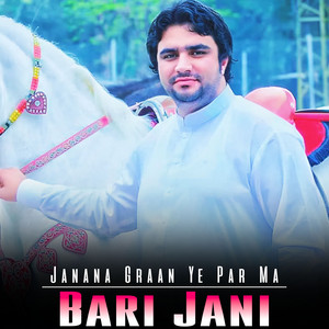 Bari Jani - Janana Graan Ye Par Ma